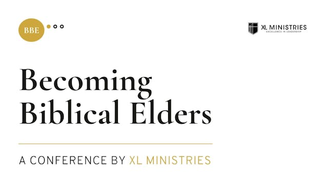 Becoming a Biblical Elder Conference ...