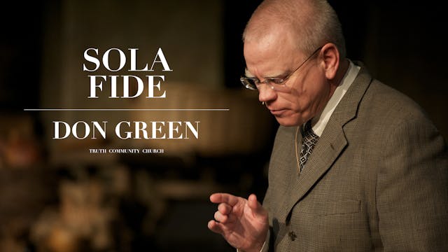 Sola Fide - Don Green - Truth Communi...