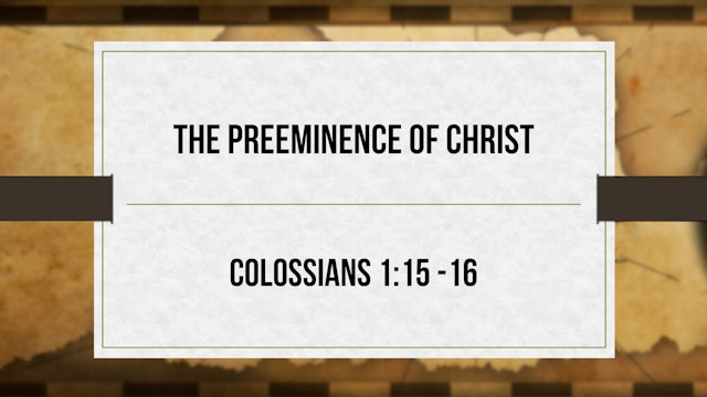 The Preeminence of Christ  - Critical Issues Commentary