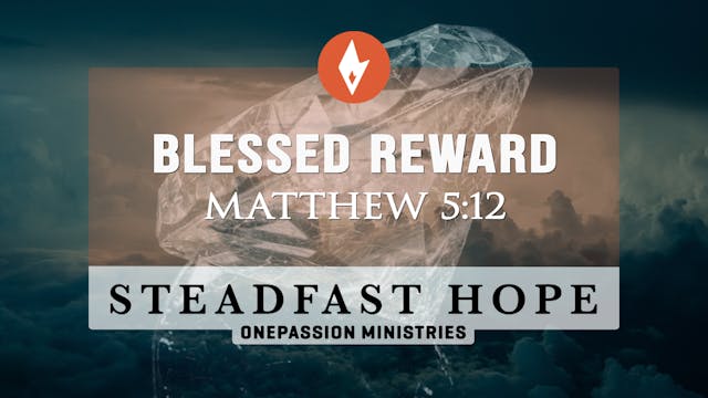 Blessed Reward - Steadfast Hope - Dr....