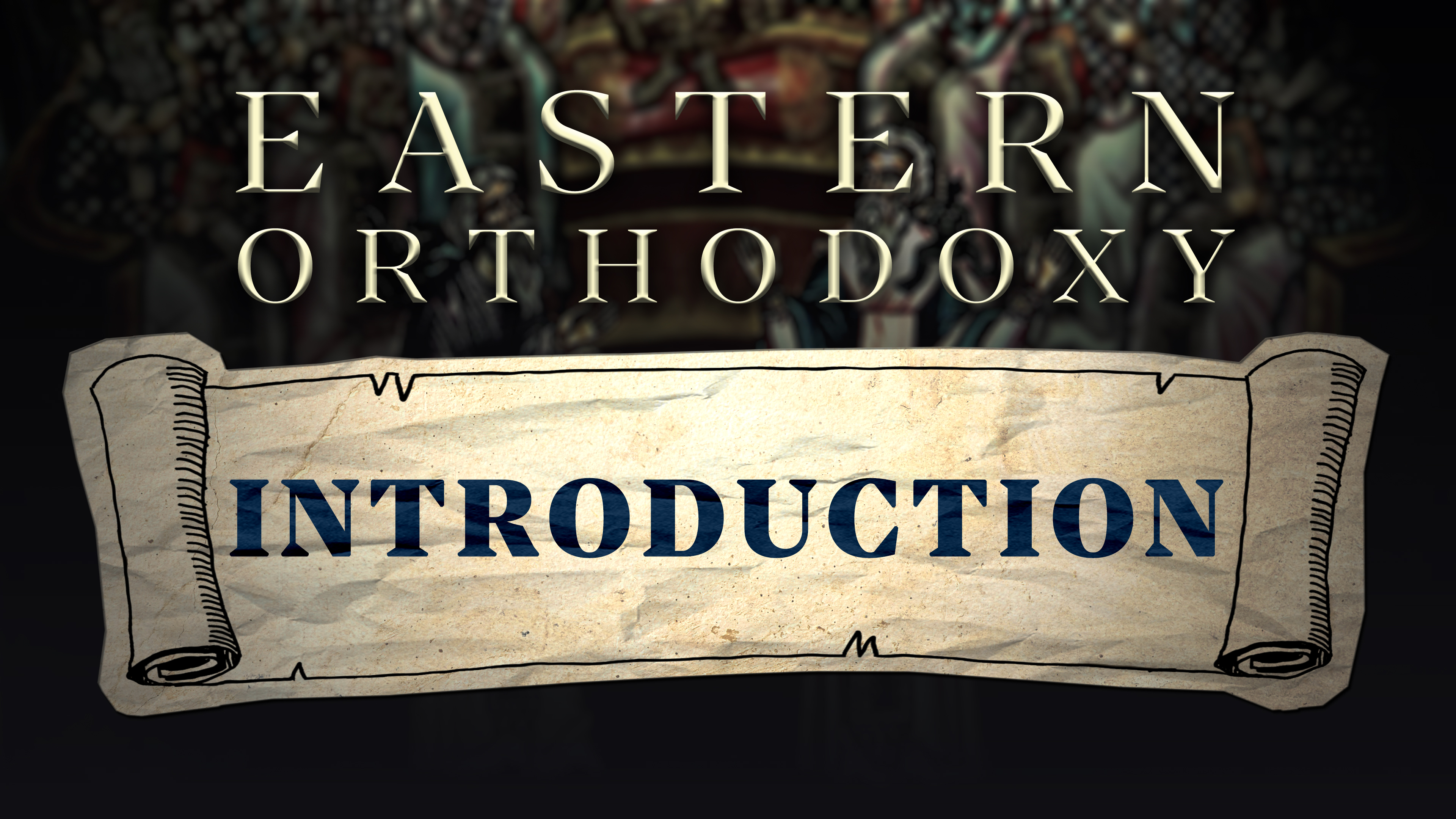 Introduction - Eastern Orthodoxy - Samuel Farag