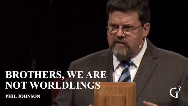 Brothers, We Are Not Worldlings – Phil Johnson – James 4:4