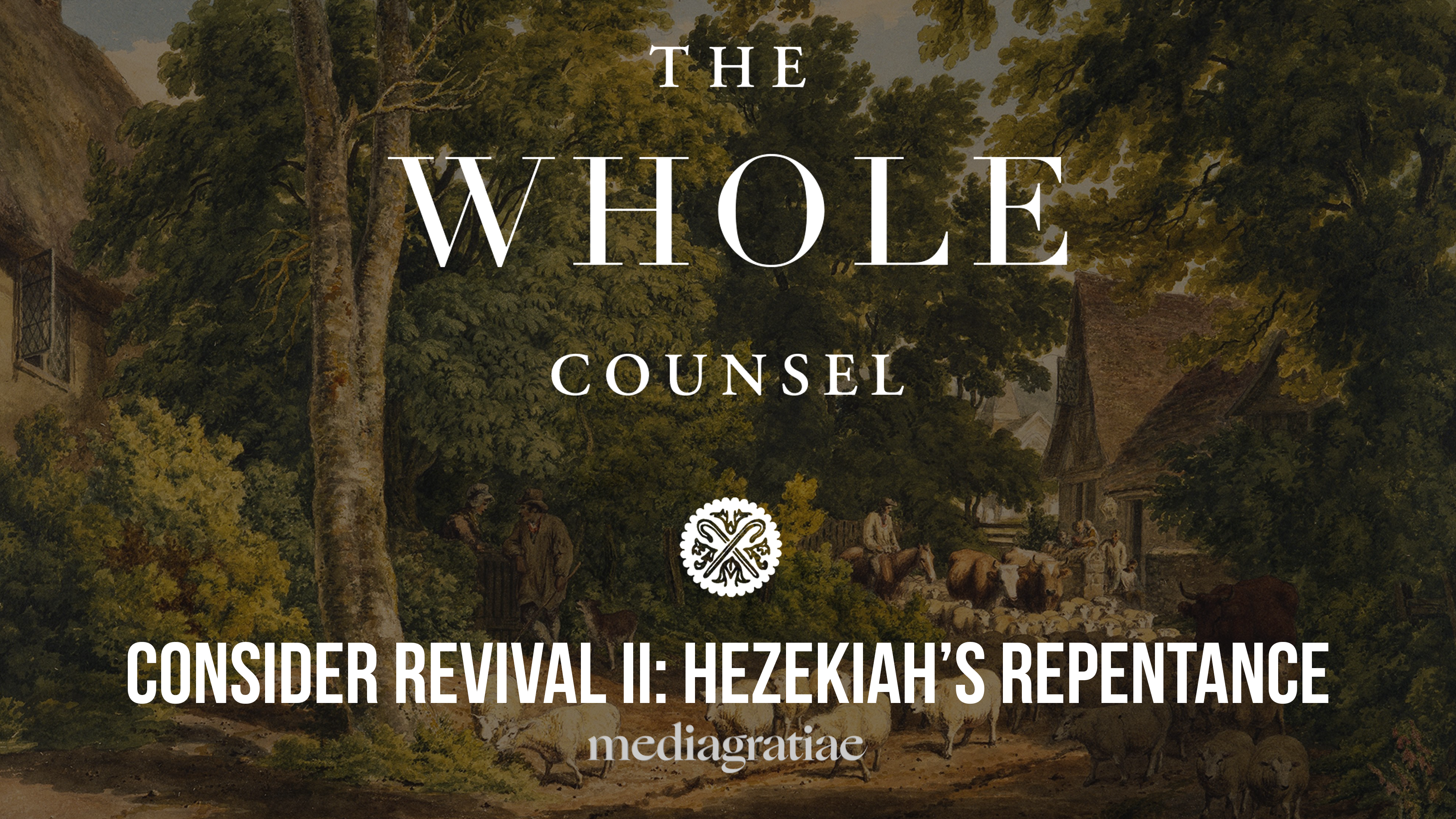 Consider Revival II: Hezekiah's Repentance - The Whole Counsel