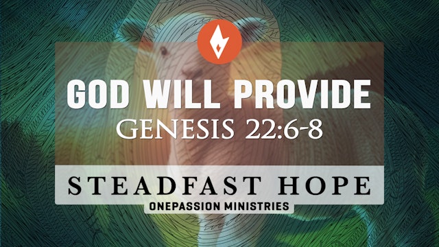 God Will Provide - Steadfast Hope - 3/29/24