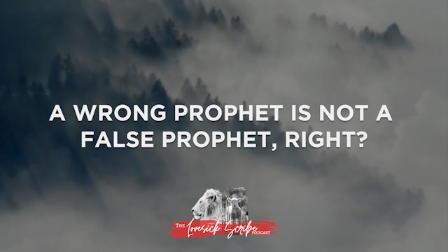 A Wrong Prophet Is Not a False Prophet, Right? - The Lovesick Scribe Podcast