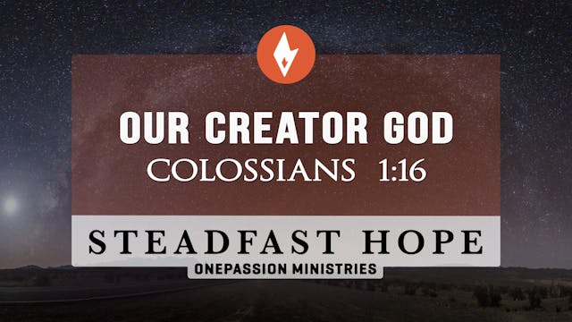 Our Creator God - Steadfast Hope - Dr...