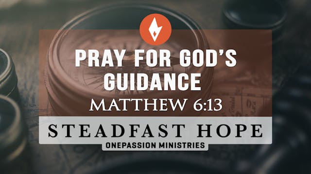 Pray for God's Guidance - Steadfast H...