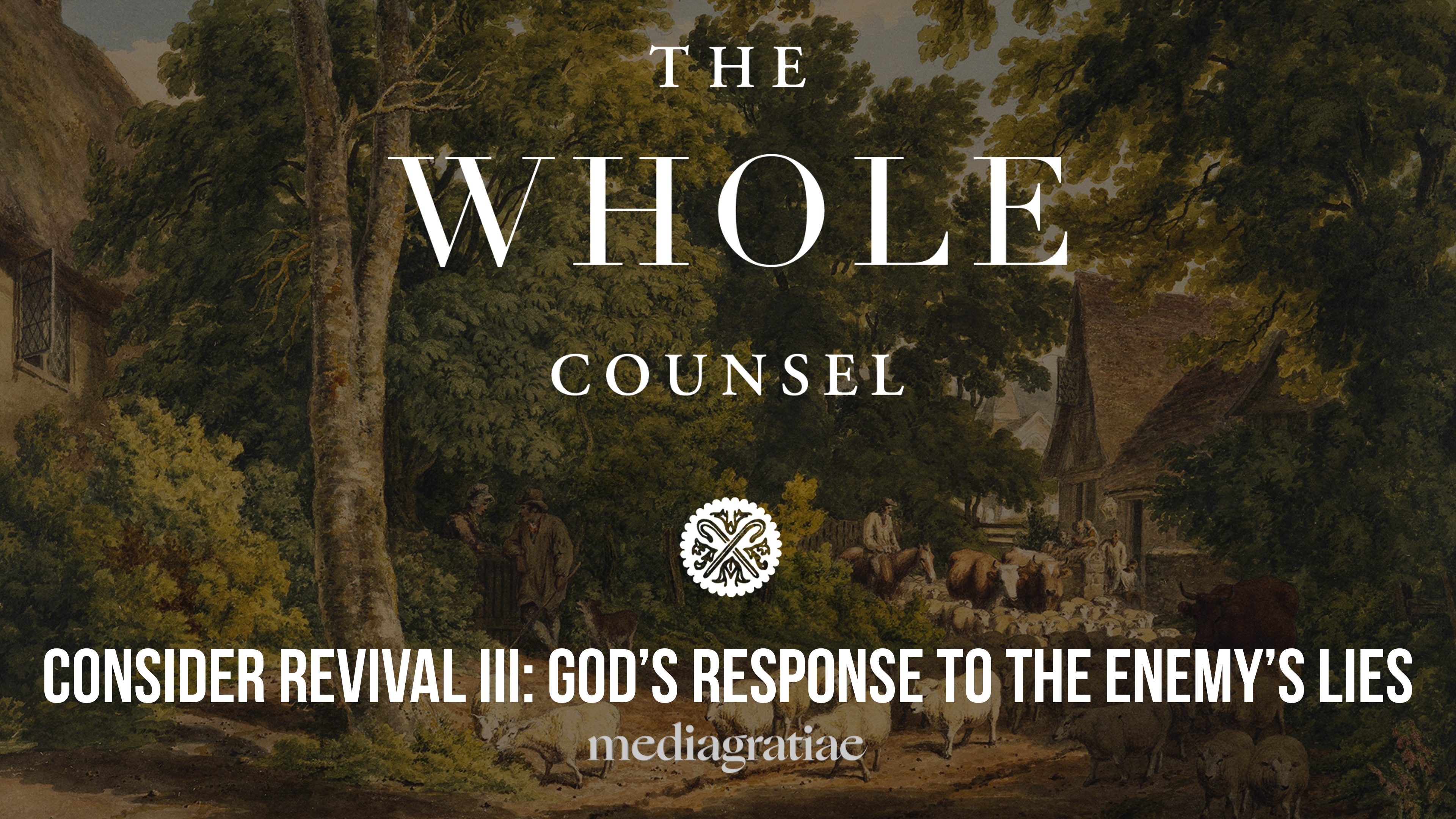 Consider Revival III: God’s Response to the Enemy’s Lies - The Whole Counsel