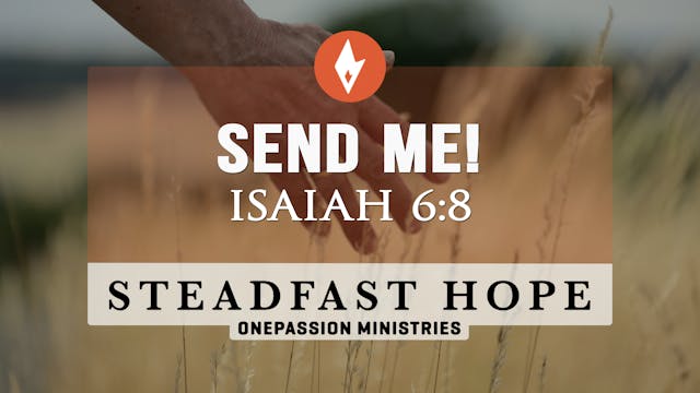 Send Me!	 - Steadfast Hope - 6/19/24