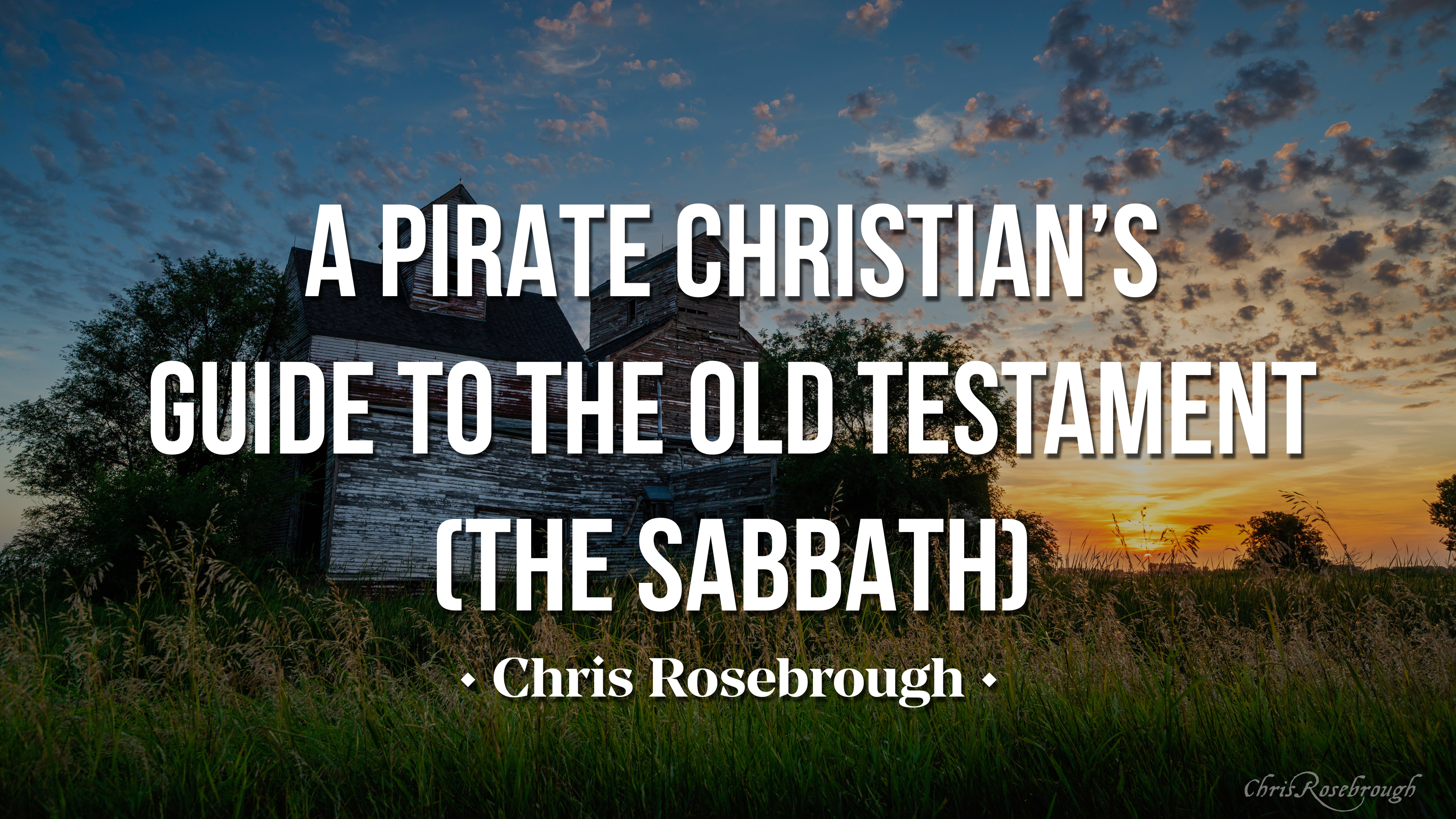 A Pirate Christian's Guide to the Old Testament (Part 7) - The Sabbath