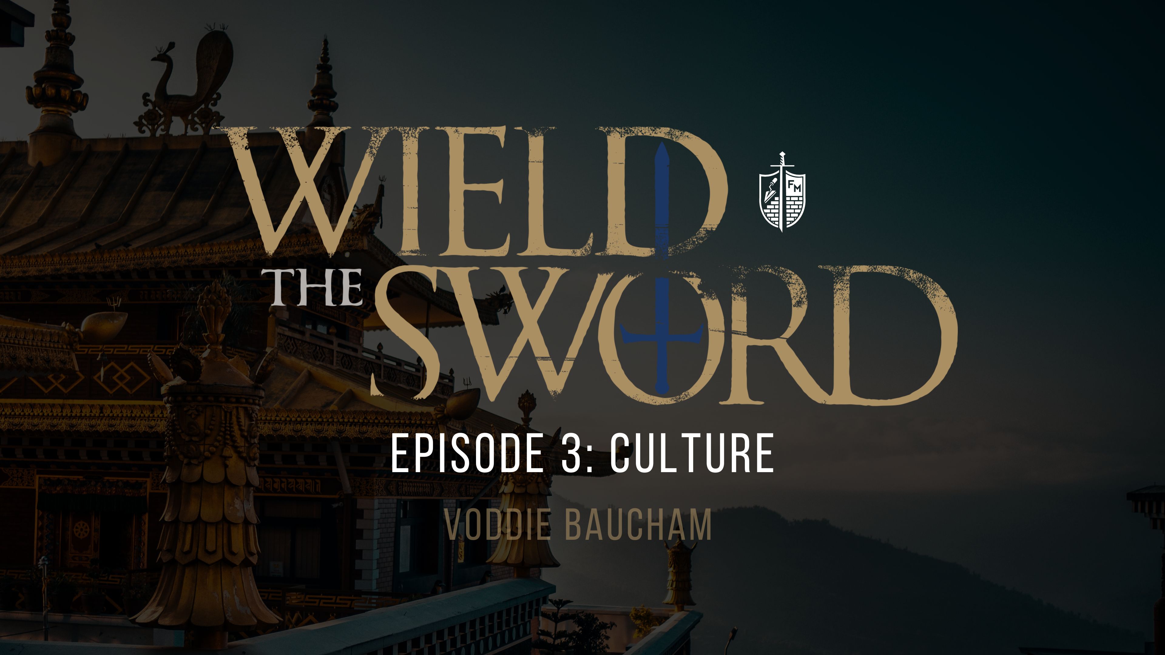 Culture - Voddie Baucham - S2:E3 - Wield the Sword