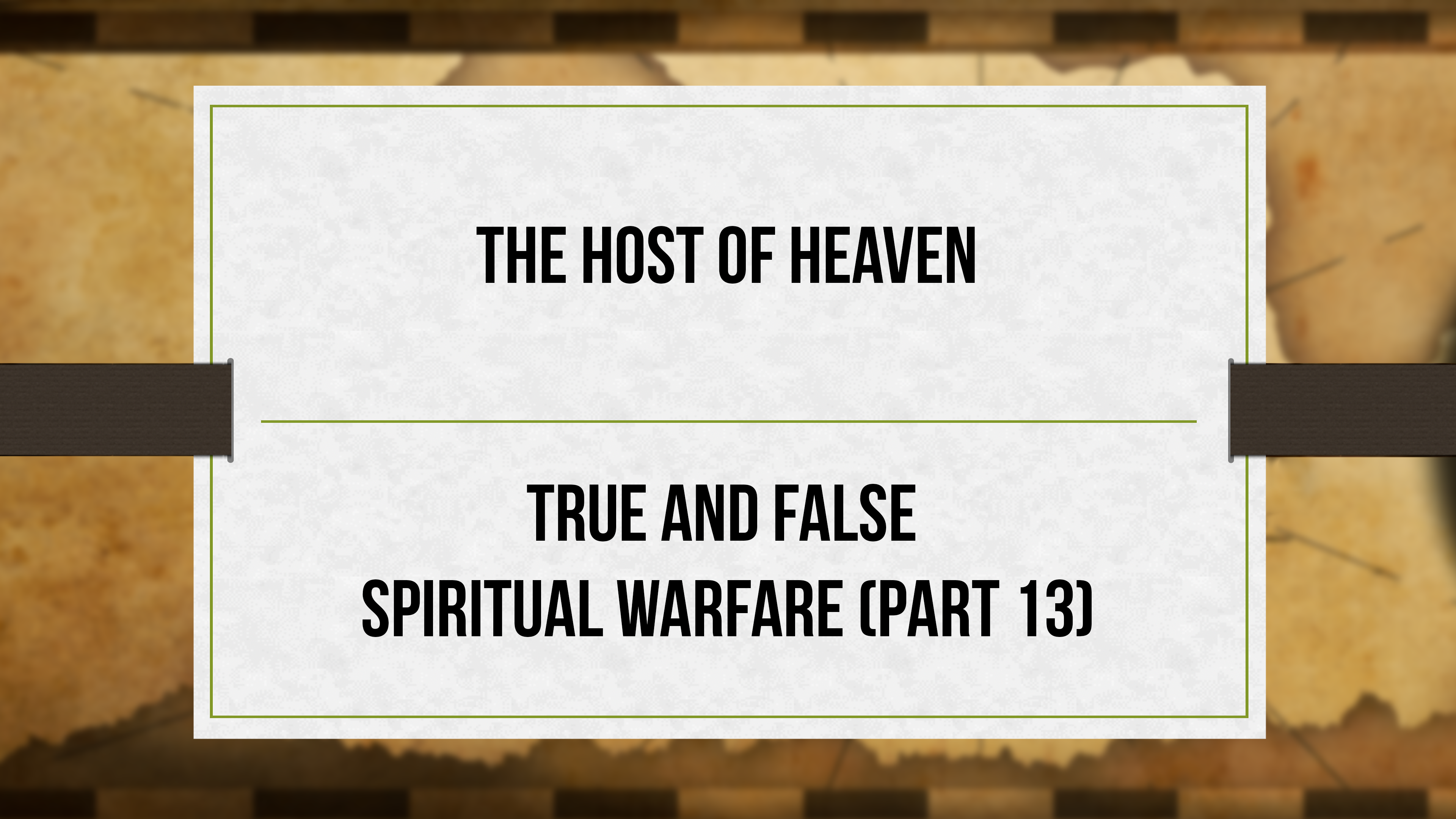 The Host of Heaven - P13 - True and False Spiritual Warfare