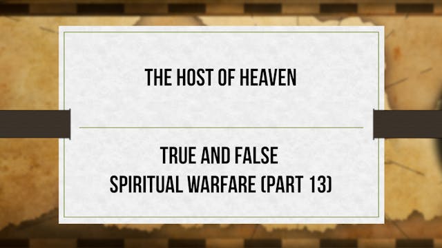 The Host of Heaven - P13 - True and F...