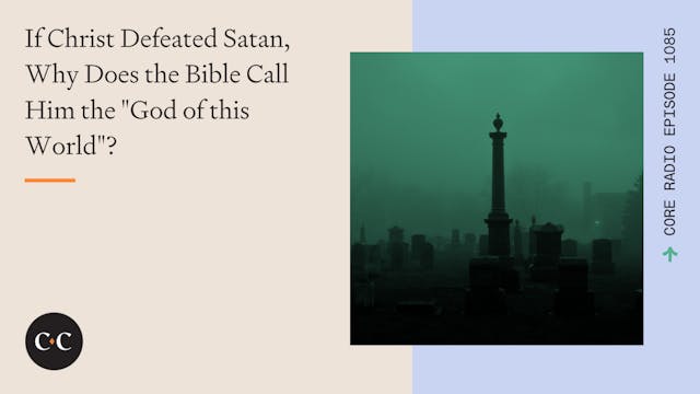 Why Does the Bible Call Satan the "Go...