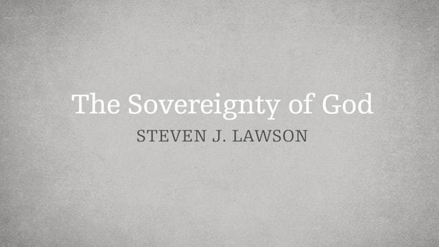 The Sovereignty of God - E.4 - The Attributes of God