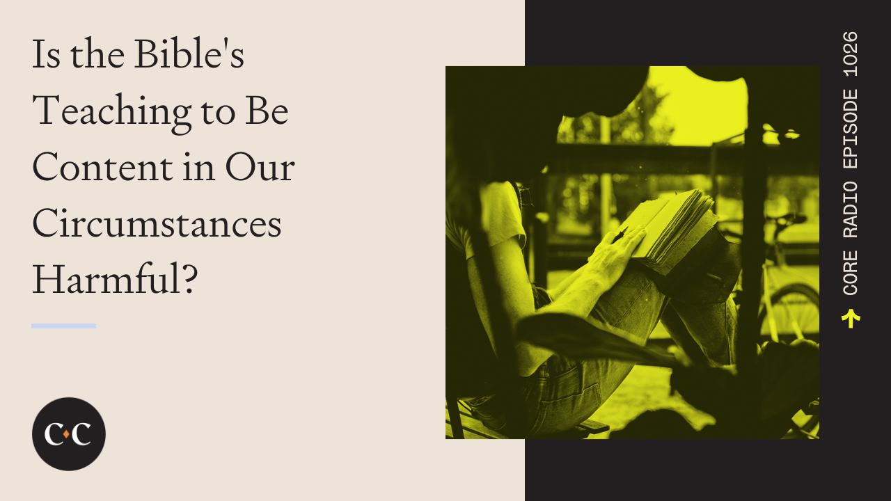 Does Biblical Contentment Lead to Complacency? - Core Live - 8/08/22
