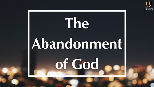  The Abandonment of God - Trending vs. Truth (Pt. 1 ) - The Word Unleashed