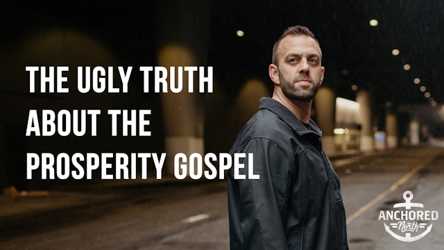 The Ugly Truth About the Prosperity Gospel - Anchored North