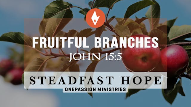 Fruitful Branches - Steadfast Hope - ...