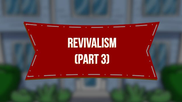 Revivalism (Part 3) - E.6 - Steve & P...
