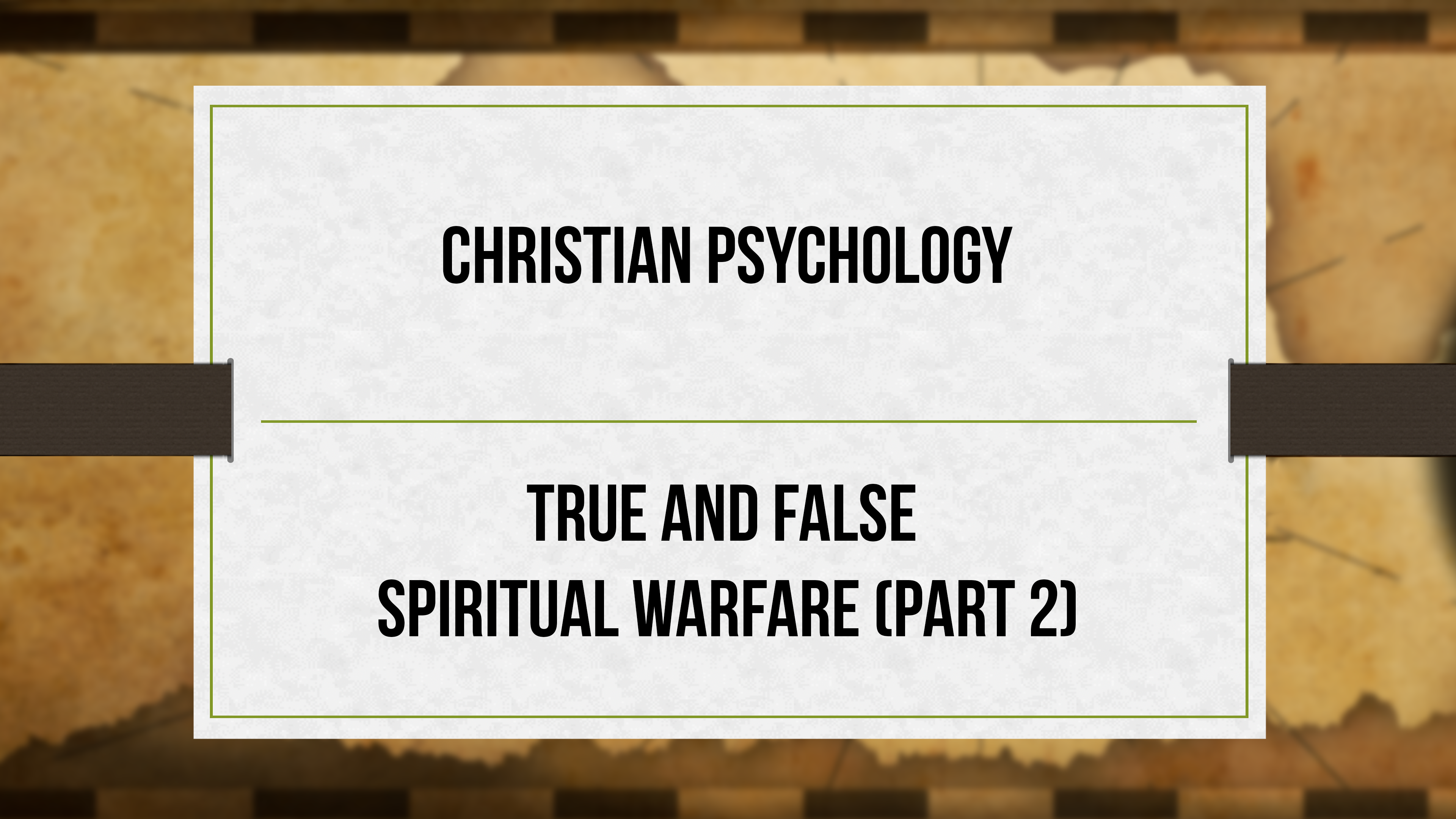 Christian Psychology - P2 - True and False Spiritual Warfare