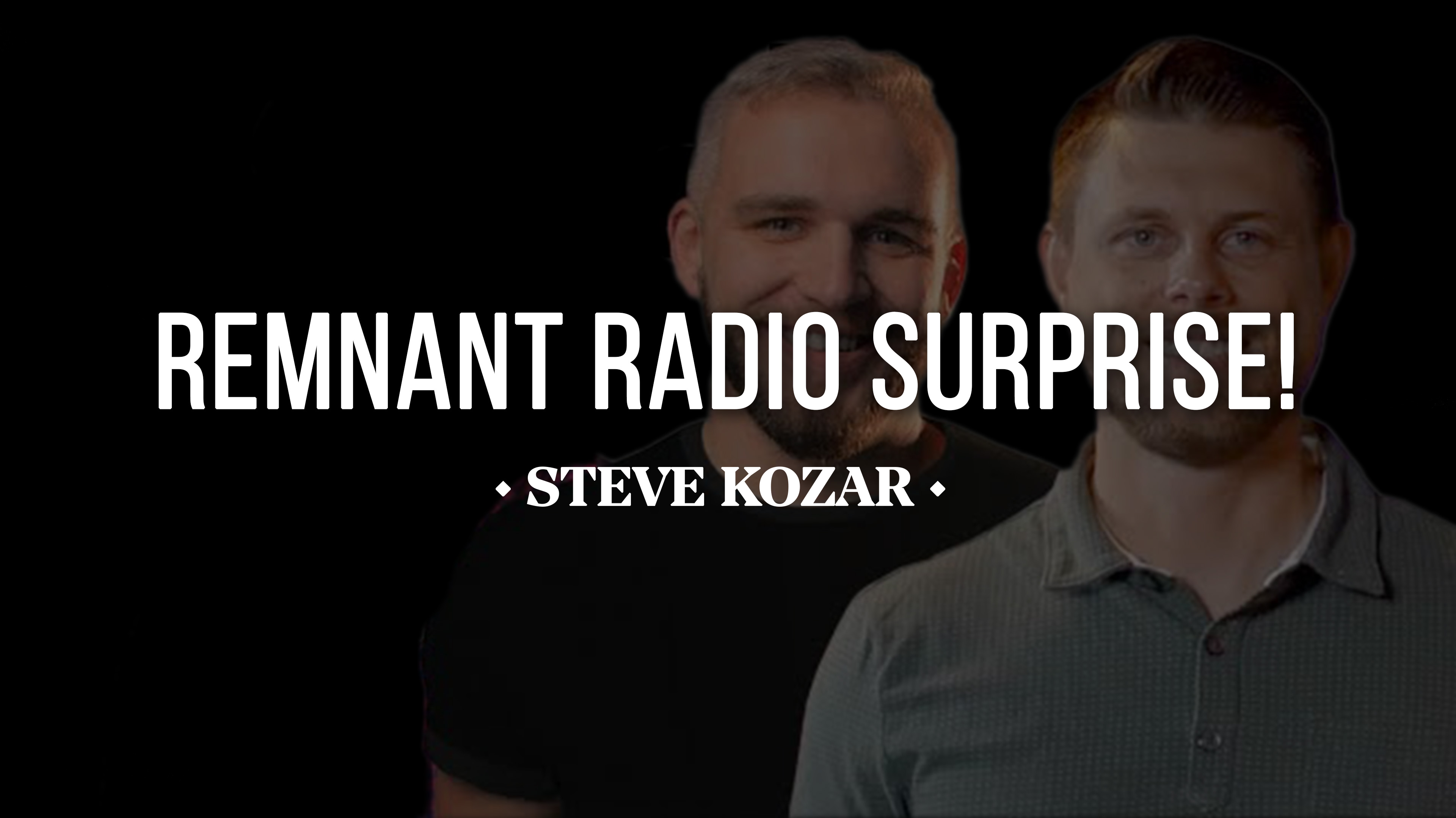 Remnant Radio Surprise! - Steve Kozar