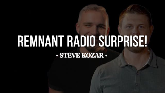 Remnant Radio Surprise! - Steve Kozar