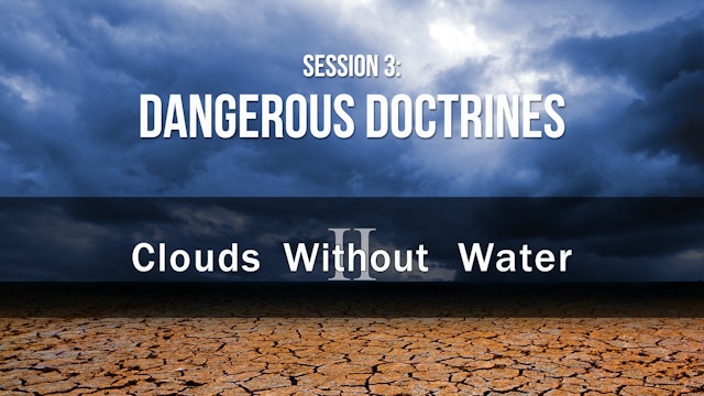 Dangerous Doctrines - Clouds Without Water - Justin Peters