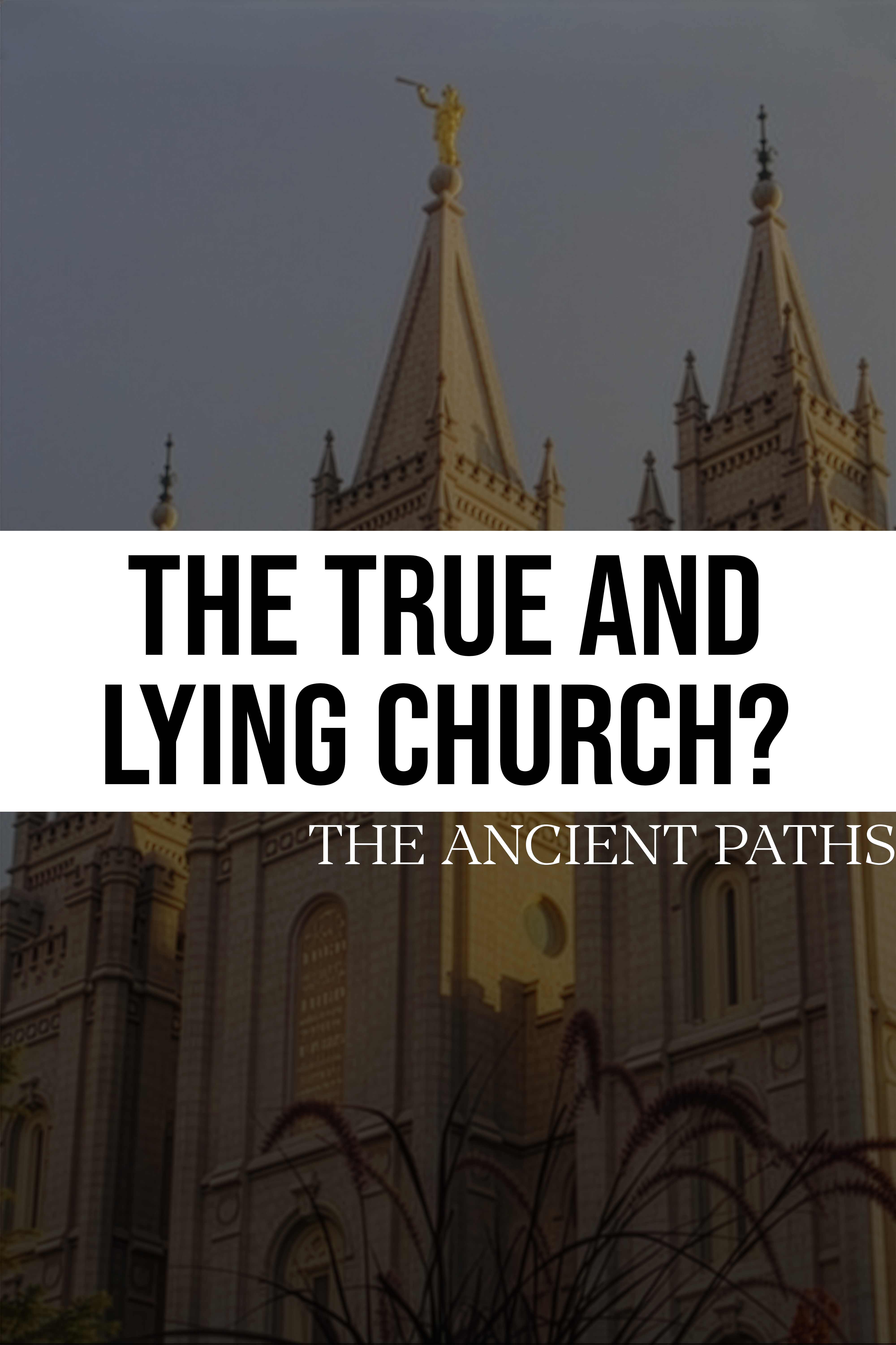 The True And Lying Church? - The Ancient Paths