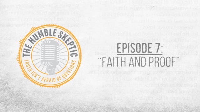 Faith & Proof - E.7 - The Humble Skep...