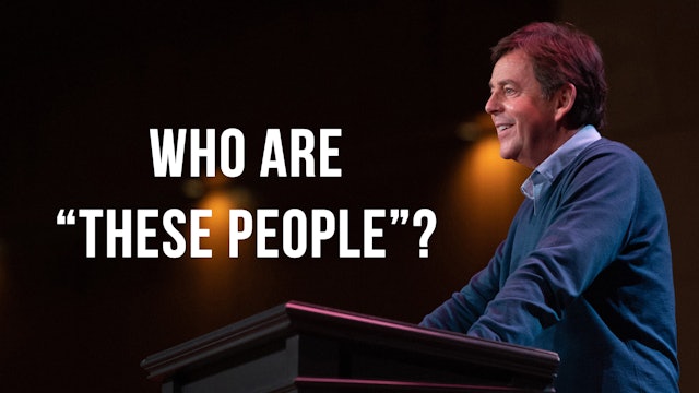 Who Are "These People?" - Alistair Begg