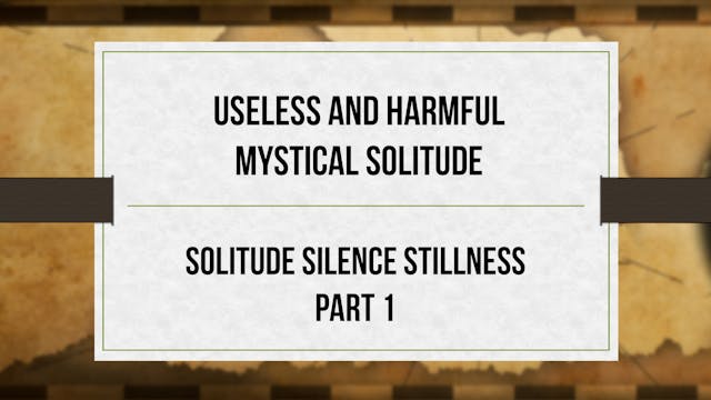 Useless and Harmful Mystical Solitude...