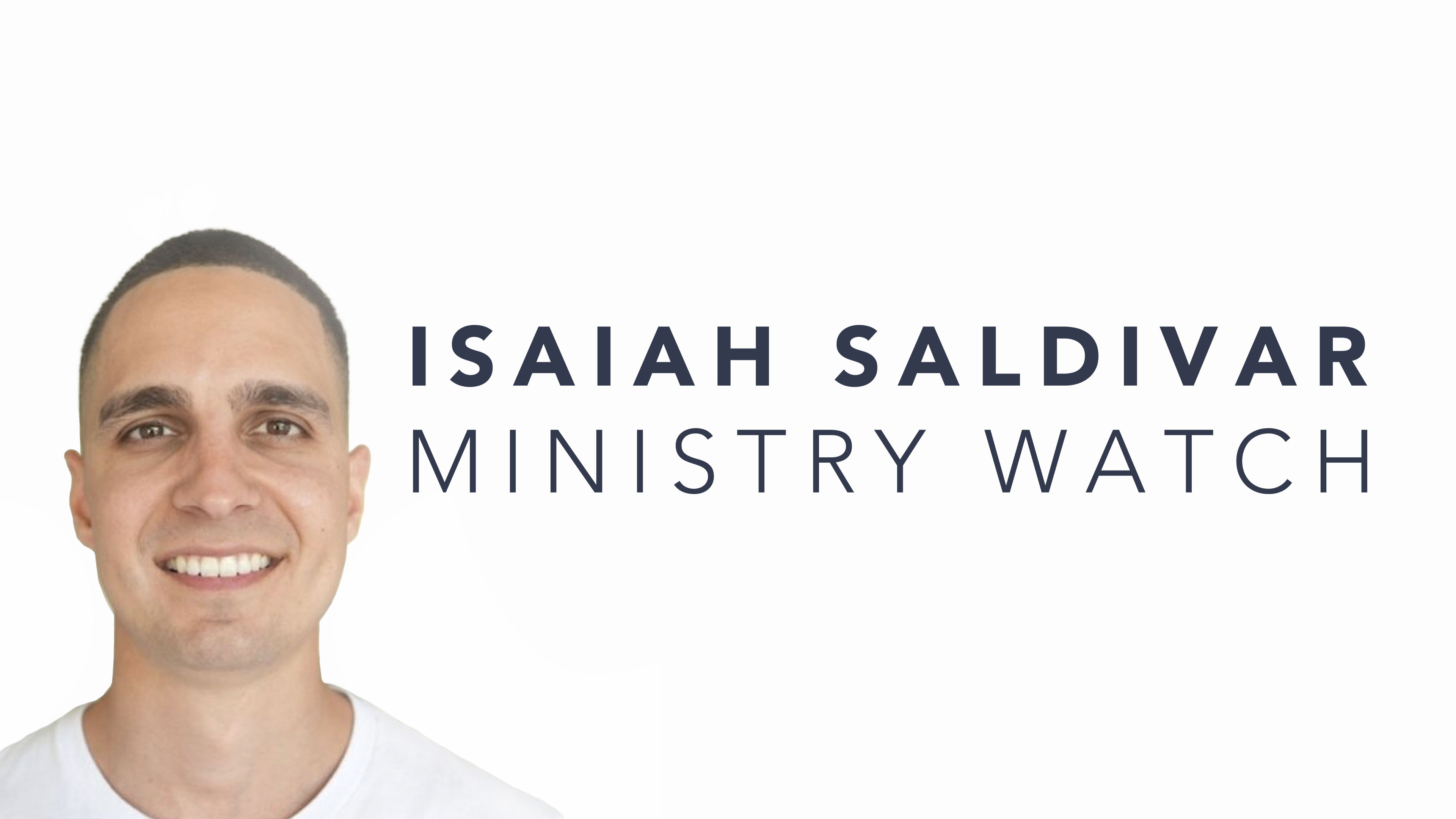 Isaiah Saldivar - Ministry Watch
