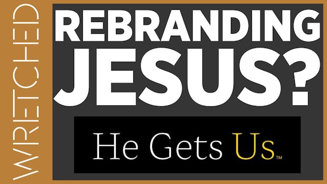 Rebranding Jesus? - E.1 - Wretched TV