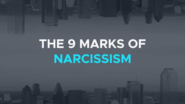 The 9 Marks of Narcissism - E.7 - The New Apologetics