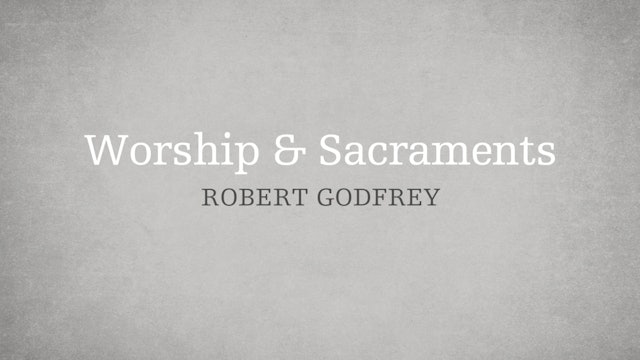 Worship & Sacraments - P1:E12 - A Survey of Church History