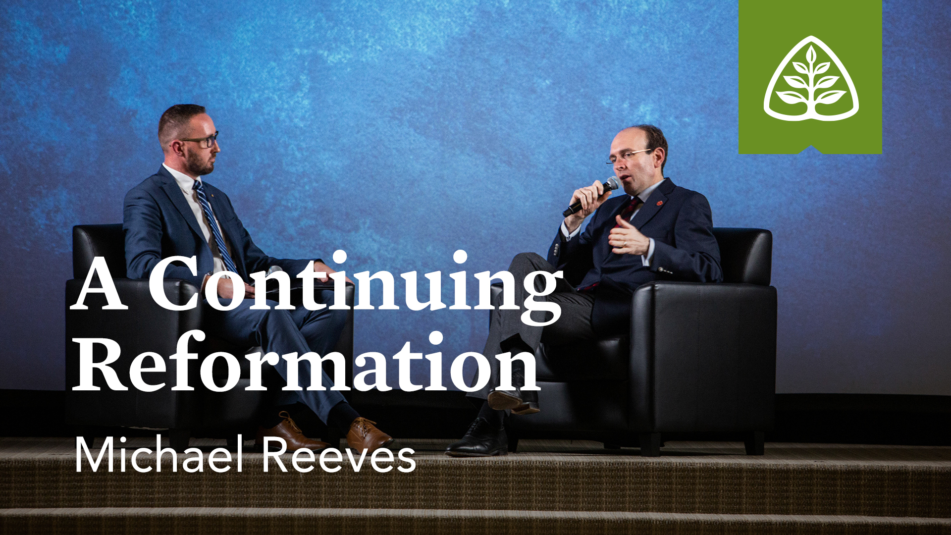 A Continuing Reformation (Seminar) – Michael Reeves – Ligonier