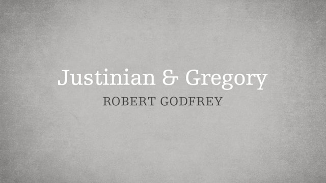 Justinian & Gregory - P2:E2 - A Survey of Church History 