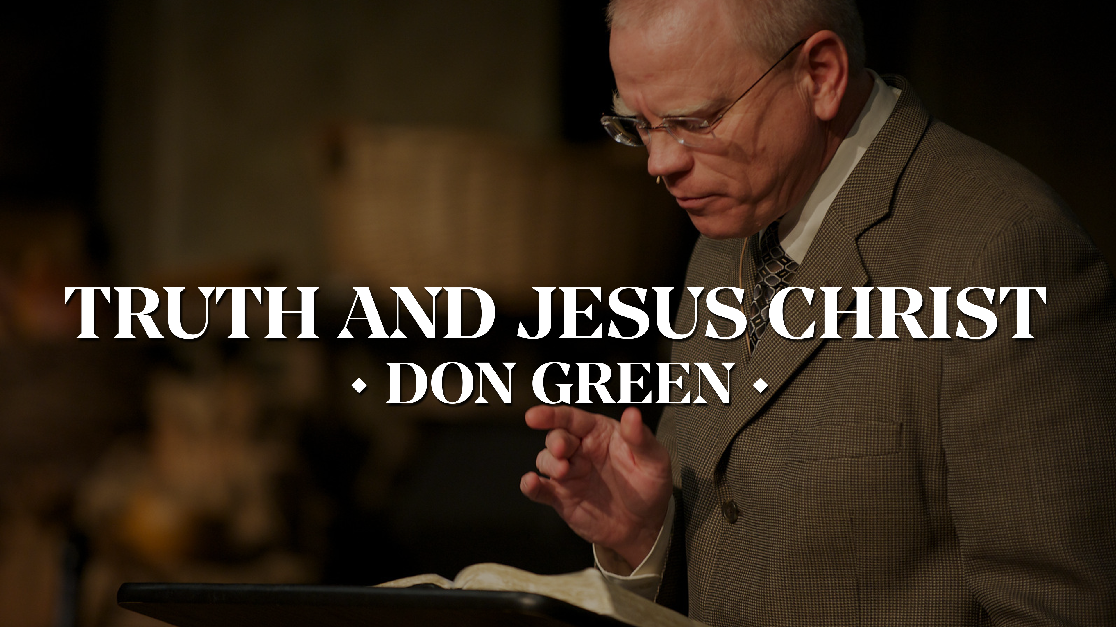 Truth and Jesus Christ - Don Green 