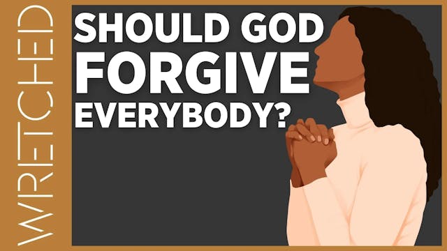 Should God Forgive Everybody? - E.8 -...