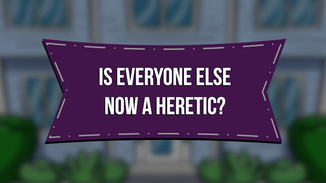 Is Everyone Else Now a Heretic? - E.1...