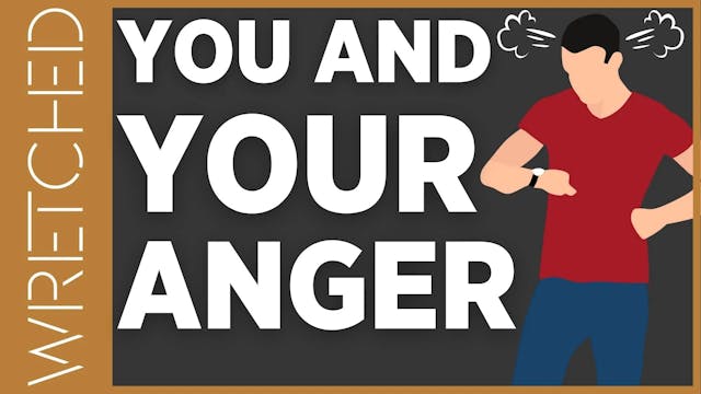 You and Your Anger - E.10 - Wretched TV