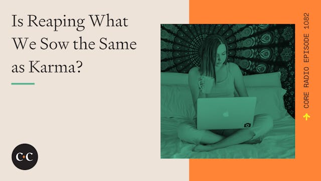 Is Reaping What We Sow the Same as Ka...