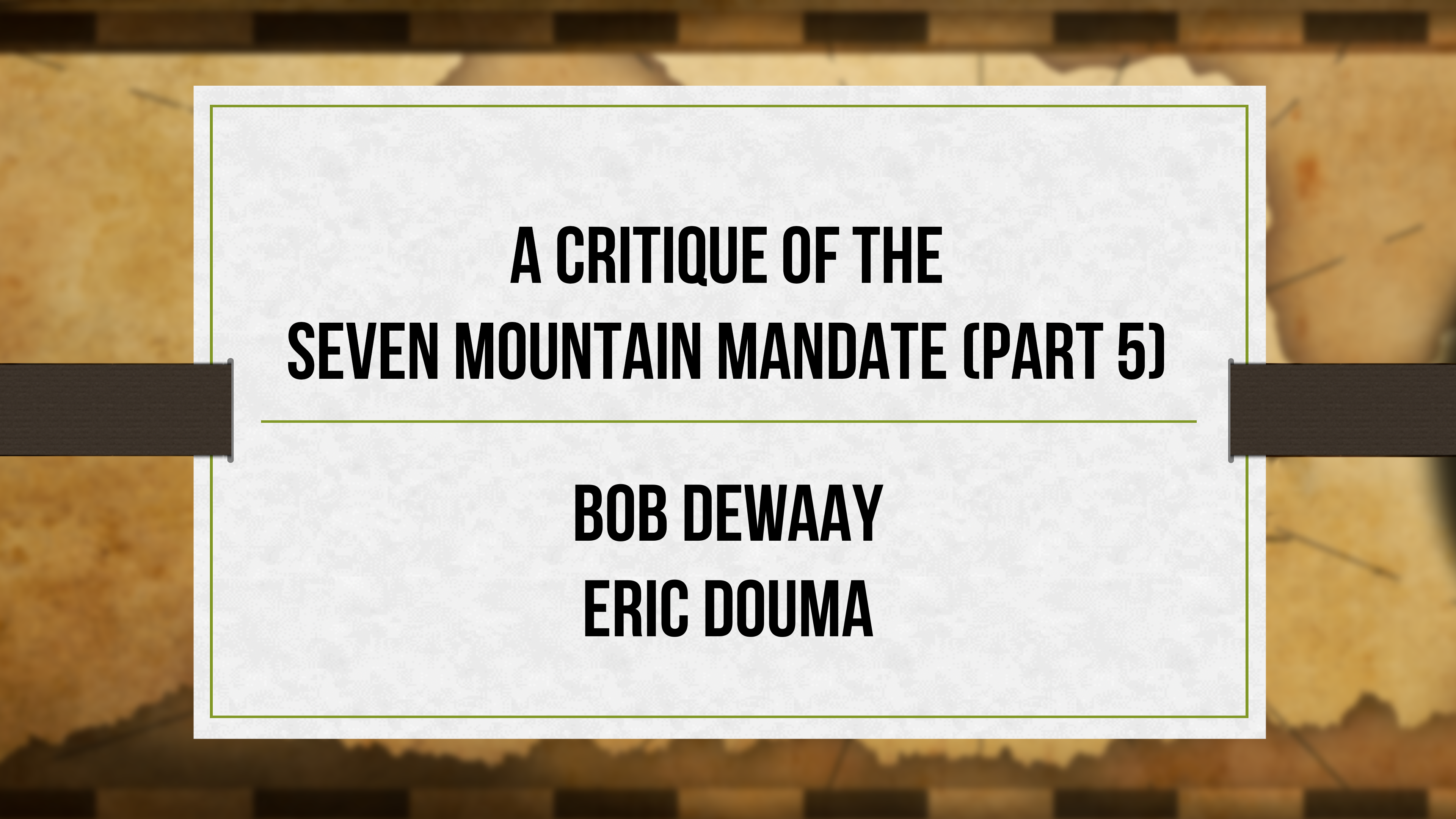 A Critique of the Seven Mountain Mandate - (Part 5) - Critical Issues Commentary