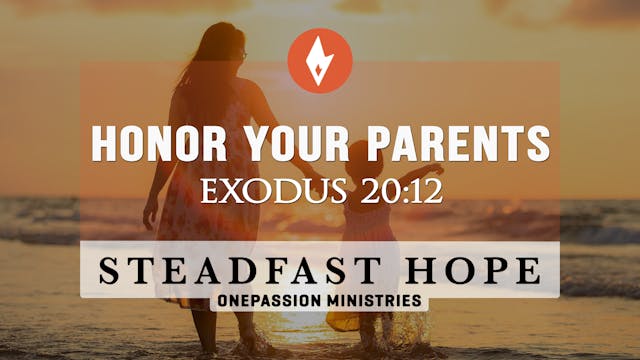 Honor Your Parents - Steadfast Hope -...