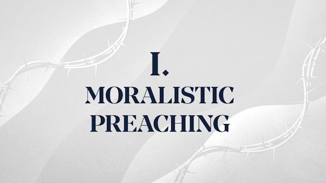 Moralistic Preaching - Chapter 1: Christ Alone