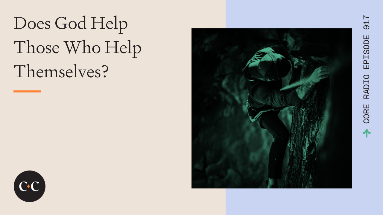 Does God Help Those Who Help Themselves? - Core Live - 3/7/22