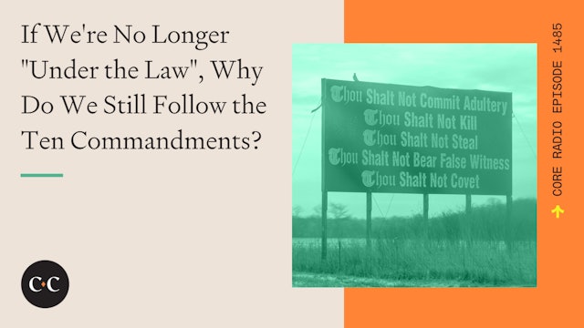 If We're No Longer Under the Law, Why Do We Still Follow It?