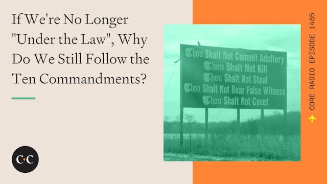 If We're No Longer Under the Law, Why...