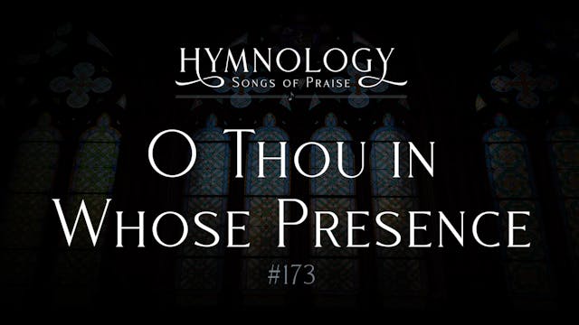 O Thou In Whose Presence (Hymn #173) ...